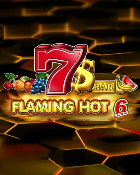 Flaming Hot 6 Reels